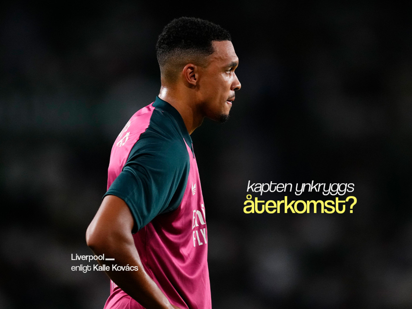 🎥 Trent och Liverpool måste få vara ett avslutat kapitel